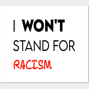 I won't stand for racism Posters and Art